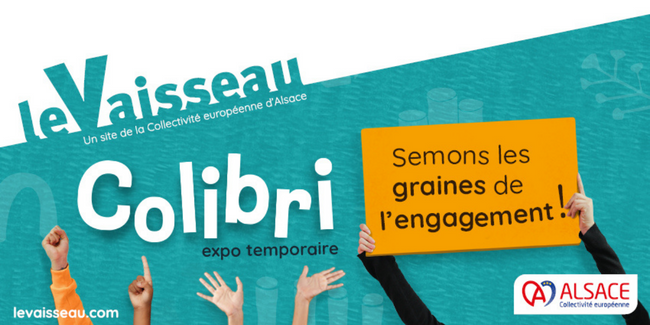 Exposition temporaire COLIBRI : semons les graines de l’engagement au Vaisseau 