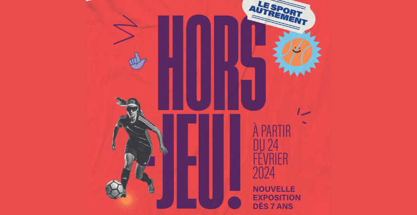 Nouvelle exposition pour les enfants : "Hors-Jeu!" au Vaisseau à Strasbourg