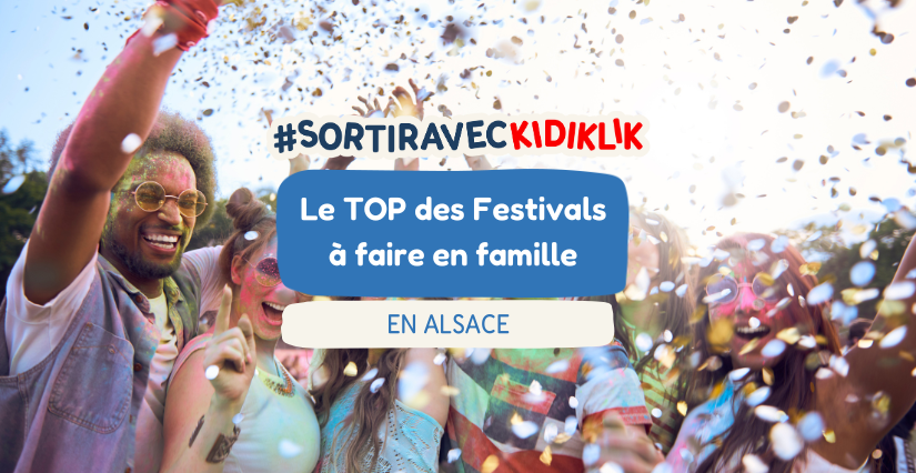 Le top des festivals à faire en famille en Alsace