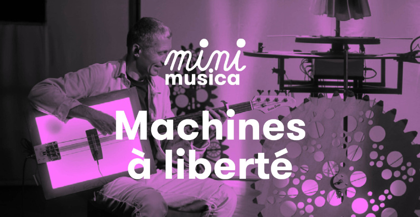 FESTIVAL MINI MUSICA : "Machines à liberté", spectacle en famille au TJP à Strasbourg